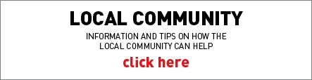 LOCAL COMMUNITY Information and tips on how the Local Community can help - click here