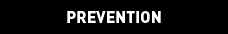 PREVENTION
